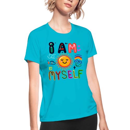 I Am Myself - Women's Moisture Wicking Performance T-Shirt