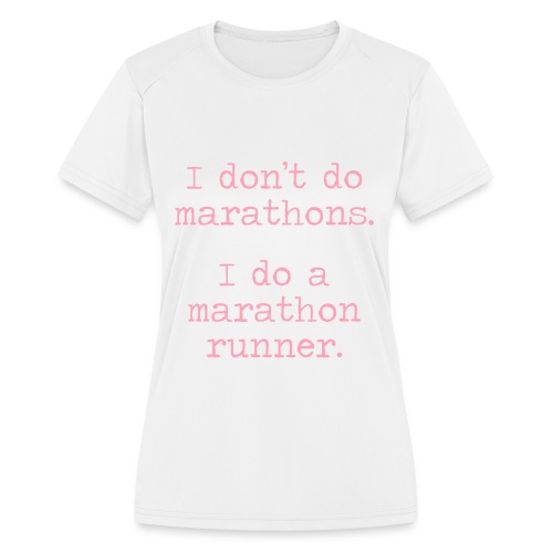 DONT DO MARATHONS - Women's Moisture Wicking Performance T-Shirt
