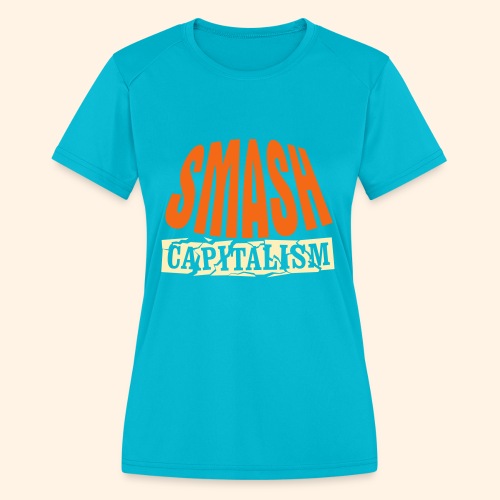 Smash Capitalism - Women's Moisture Wicking Performance T-Shirt