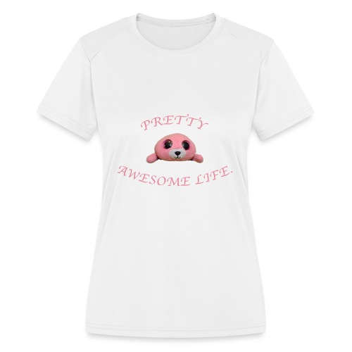 PRETTY AWESOME LIFE. - Women's Moisture Wicking Performance T-Shirt