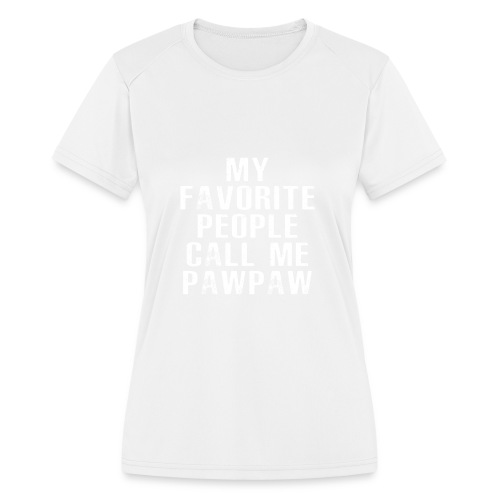 My Favorite People Called me PawPaw - Women's Moisture Wicking Performance T-Shirt