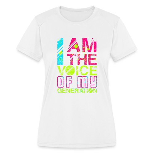 Voice of my generation - Women's Moisture Wicking Performance T-Shirt