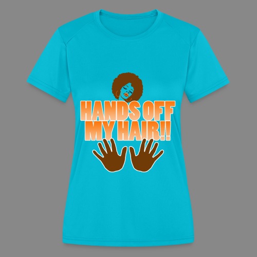 Hands Off! - Women's Moisture Wicking Performance T-Shirt