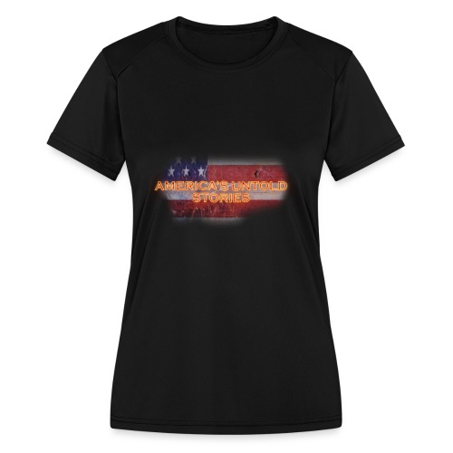 America's Untold Stories - Women's Moisture Wicking Performance T-Shirt