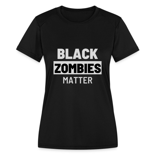 Black Zombies Matter - Women's Moisture Wicking Performance T-Shirt