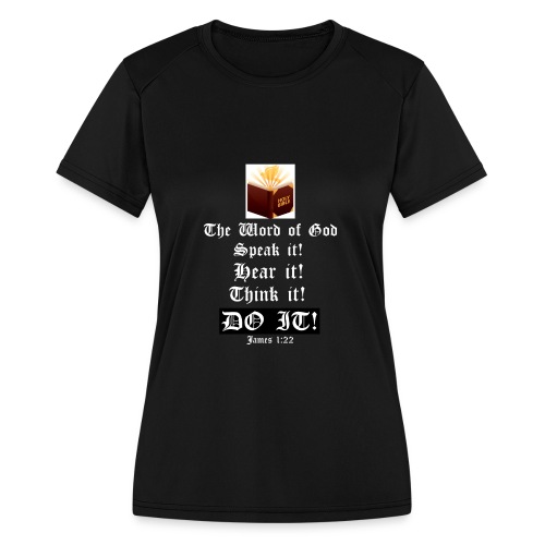 THE WORD - Speak it! hear it! Think it! DOIT! - Women's Moisture Wicking Performance T-Shirt