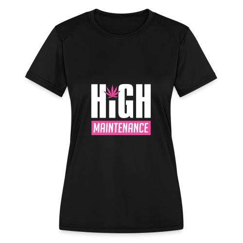 High Maintenance - Women's Moisture Wicking Performance T-Shirt
