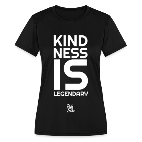 Kindness is Legendary - Women's Moisture Wicking Performance T-Shirt