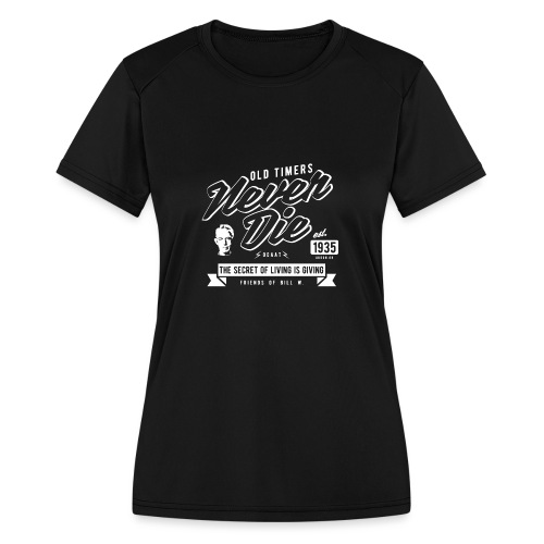 Old Times Never Die - Women's Moisture Wicking Performance T-Shirt