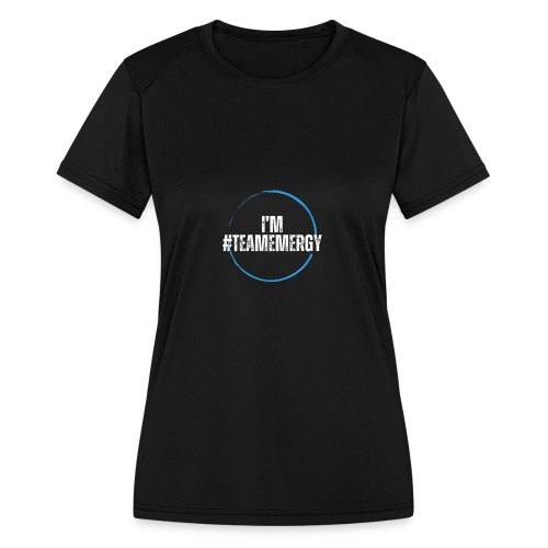 I'm TeamEMergy - Women's Moisture Wicking Performance T-Shirt