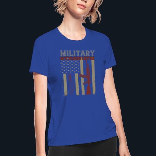 Military Strength - Women's Moisture Wicking Performance T-Shirt