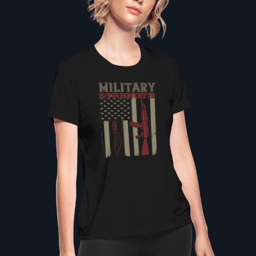 Military Strength - Women's Moisture Wicking Performance T-Shirt