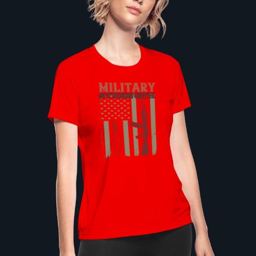 Military Strength - Women's Moisture Wicking Performance T-Shirt