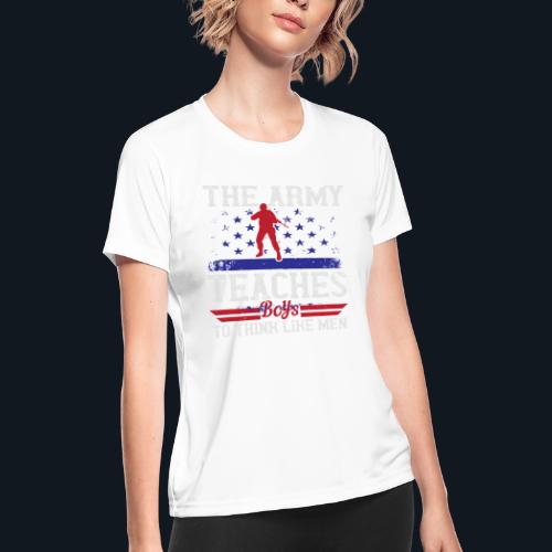 The Army Teaches Boys To Think Like Men - Women's Moisture Wicking Performance T-Shirt