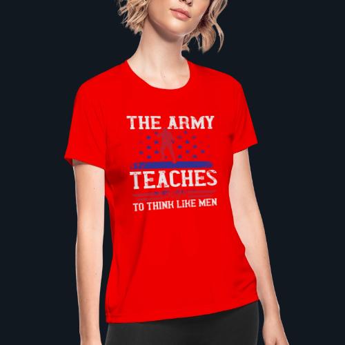 The Army Teaches Boys To Think Like Men - Women's Moisture Wicking Performance T-Shirt