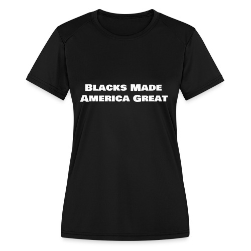 blacks_made_america2 - Women's Moisture Wicking Performance T-Shirt