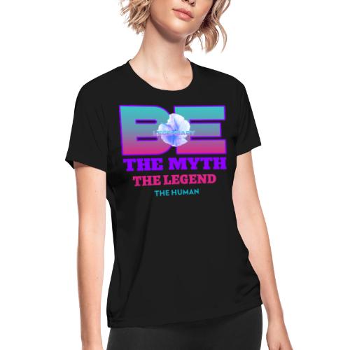 Be Legendary - Women's Moisture Wicking Performance T-Shirt