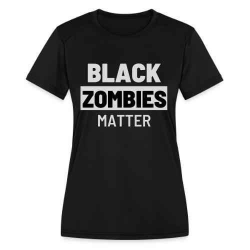 Black Zombies Matter - Women's Moisture Wicking Performance T-Shirt