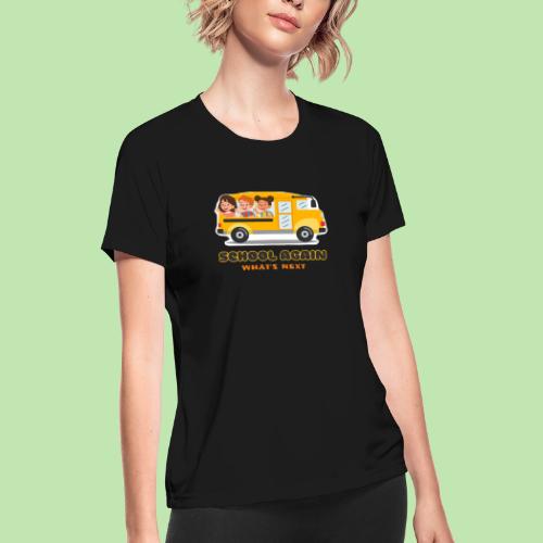 first day of school outfit- school again - Women's Moisture Wicking Performance T-Shirt