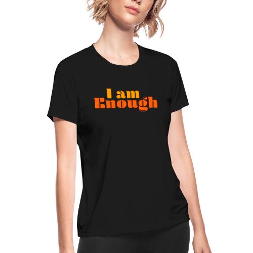 I Am Enough – Self-Love Affirmation Typography - Women's Moisture Wicking Performance T-Shirt