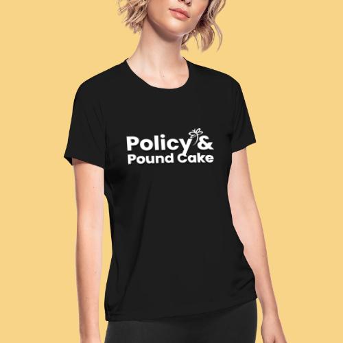 Policy & Pound Cake - Women's Moisture Wicking Performance T-Shirt