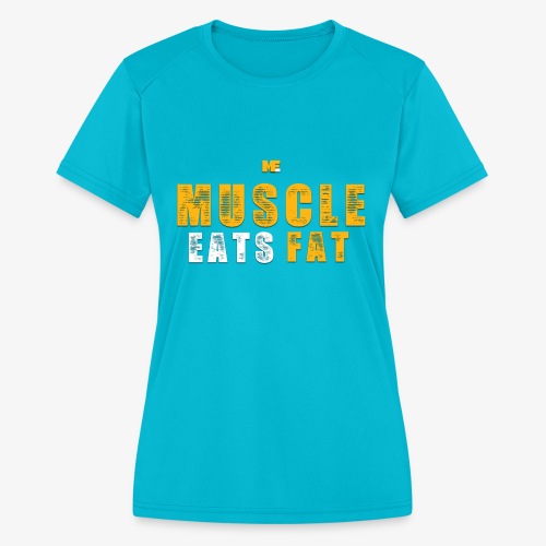 Muscle Eats Fat (Royal Yellow) - Women's Moisture Wicking Performance T-Shirt