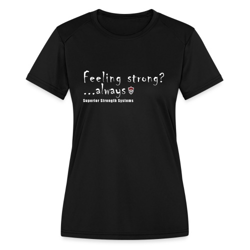 Feeling Strong Always - Women's Moisture Wicking Performance T-Shirt