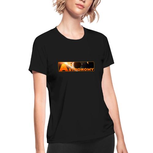Astronomy - Women's Moisture Wicking Performance T-Shirt