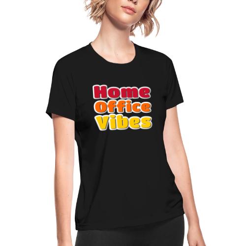 Home Office Vibes Remote Work Design - Women's Moisture Wicking Performance T-Shirt