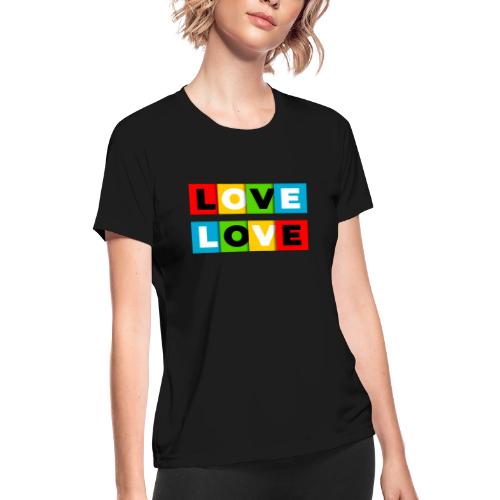 Love in Color - Women's Moisture Wicking Performance T-Shirt