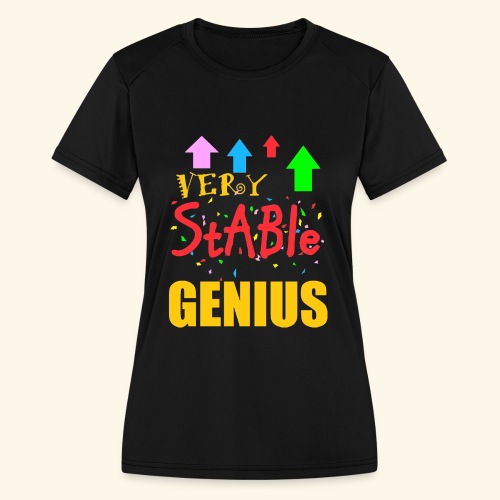 very stable genius - Women's Moisture Wicking Performance T-Shirt