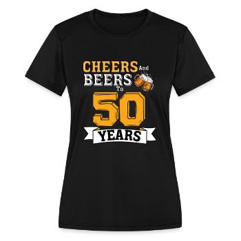Cheers And Beers To 50 Years 50th Funny Birthday - Women's Moisture Wicking Performance T-Shirt - black - Front - Zoe (177cm)