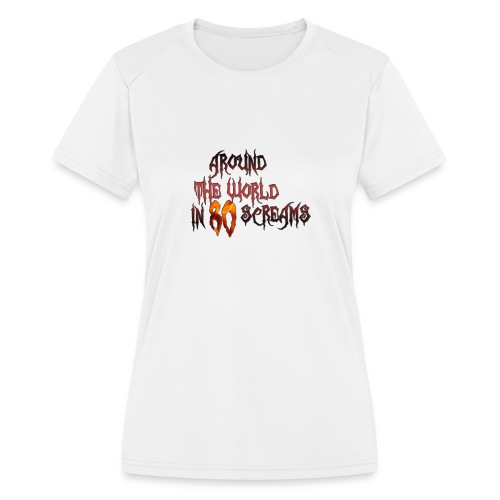 Around The World in 80 Screams - Women's Moisture Wicking Performance T-Shirt