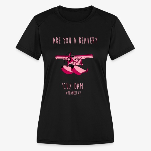 Are you a Beaver? - Women's Moisture Wicking Performance T-Shirt