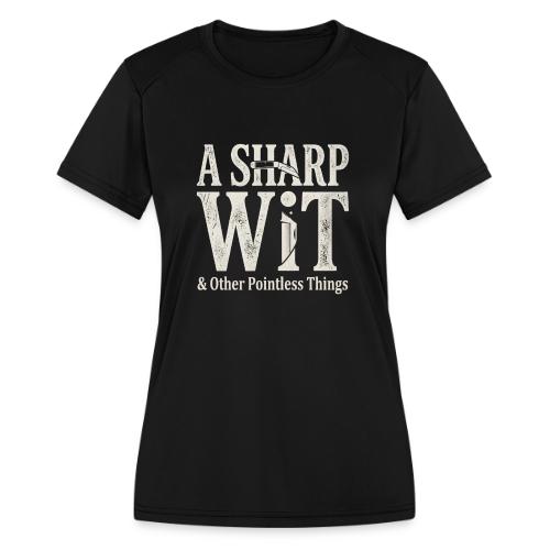 A Sharp Wit & Other Pointless Things - Knife Pun - Women's Moisture Wicking Performance T-Shirt