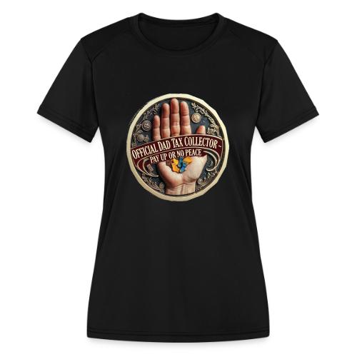 Dad Tax Collector Medallion T Shirt - Women's Moisture Wicking Performance T-Shirt