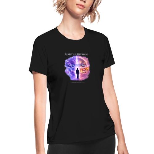 Reality Is Optional Cosmic Reality Shifting Portal - Women's Moisture Wicking Performance T-Shirt