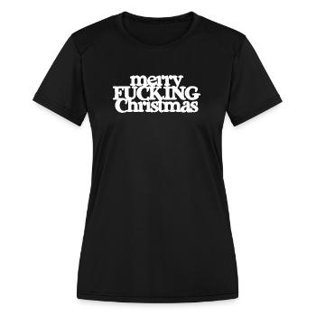 MERRY FUCKING CHRISTMAS funny cursing holidays bah - Women's Moisture Wicking Performance T-Shirt - black - Front - Zoe (177cm)