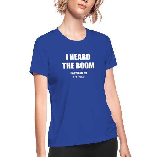 I HEARD THE BOOM - Women's Moisture Wicking Performance T-Shirt