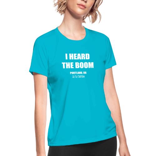I HEARD THE BOOM - Women's Moisture Wicking Performance T-Shirt