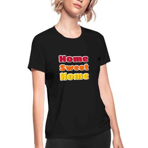 Home Sweet Home Colorful Typography - Women's Moisture Wicking Performance T-Shirt