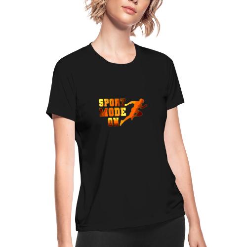 Sport Mode On - Women's Moisture Wicking Performance T-Shirt