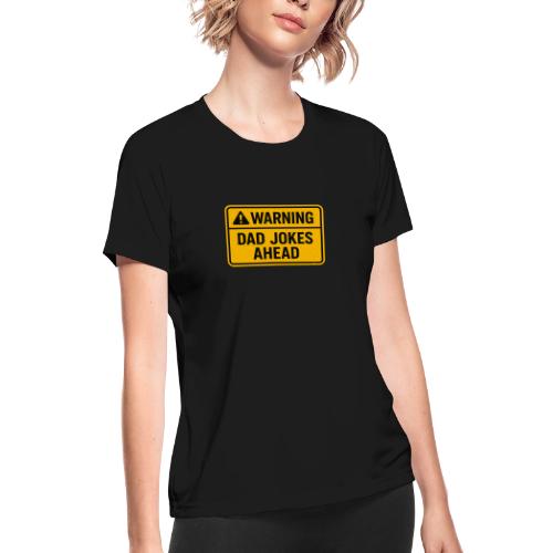 Fathers Day Gift Warning Dad Jokes Ahead T-Shirt - Women's Moisture Wicking Performance T-Shirt