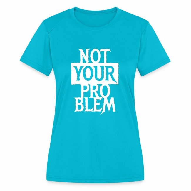 NOT YOUR PROBLEM - Cool statement gift ideas