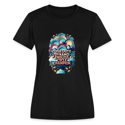 Dish Duty Dynamo T Shirt, Endless Cycle Champion - Women's Moisture Wicking Performance T-Shirt