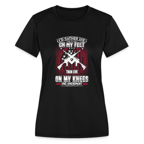 I'd Rather Die on My Feet for Dark Background - Women's Moisture Wicking Performance T-Shirt