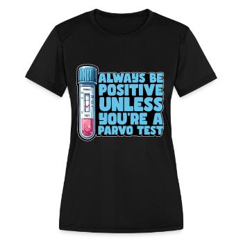 Veterinary Nurse Always Be Positive Veterinarian - Women's Moisture Wicking Performance T-Shirt - black - Front - Zoe (177cm)
