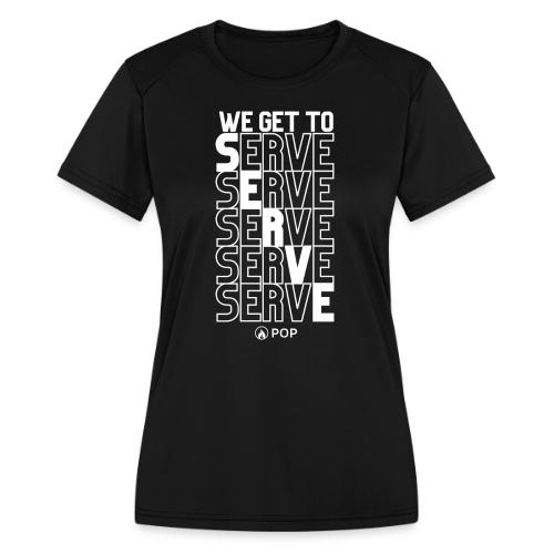 WE GET TO SERVE - Women's Moisture Wicking Performance T-Shirt