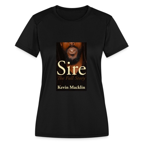 Sire by Kevin Macklin - Women's Moisture Wicking Performance T-Shirt
