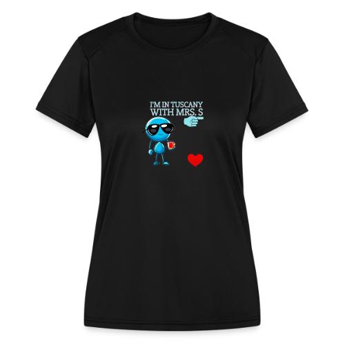 Smoon City_I'm in Tuscany with Mrs. S - Women's Moisture Wicking Performance T-Shirt